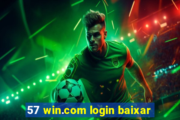 57 win.com login baixar